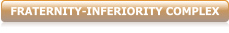FRATERNITY-INFERIORITY COMPLEX